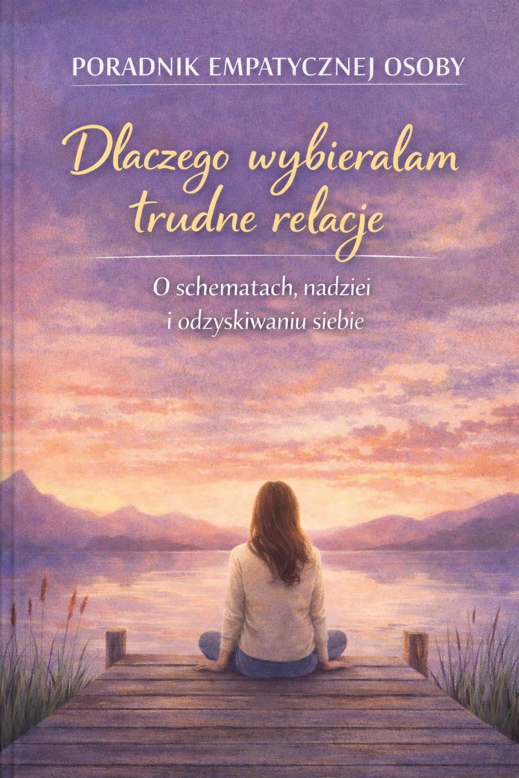 Dlaczego wybierałam trudne relacje